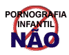 DIGA NÃO PARA A PORNOGRAFIA INFANTIL.